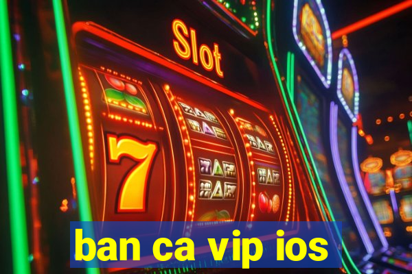 ban ca vip ios