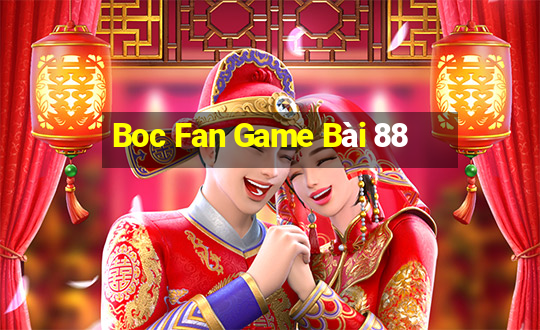 Boc Fan Game Bài 88