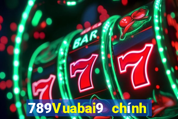 789Vuabai9 chính thức trên dòng