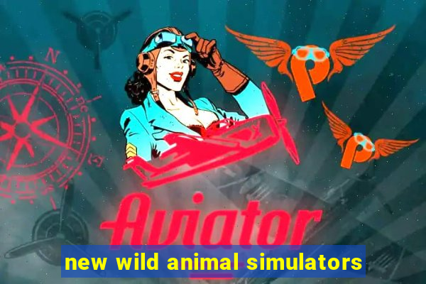 new wild animal simulators