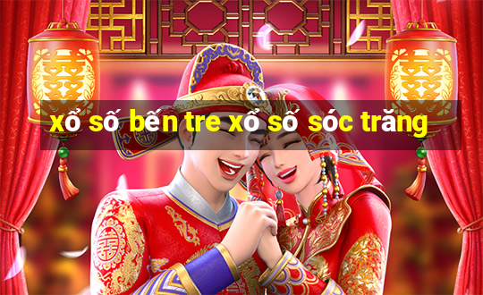 xổ số bến tre xổ số sóc trăng