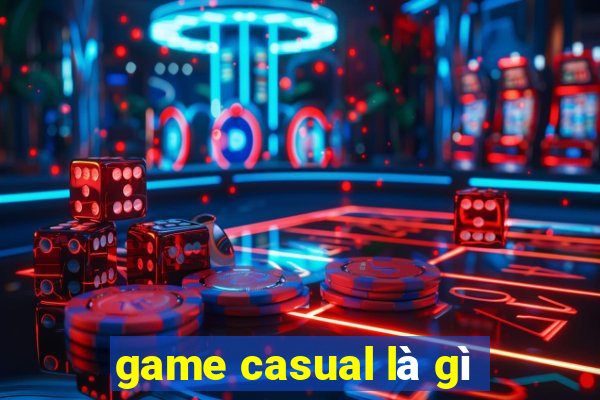 game casual là gì