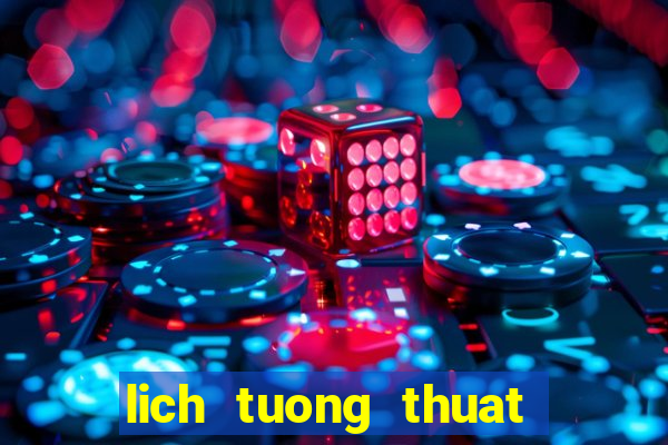 lich tuong thuat bong da