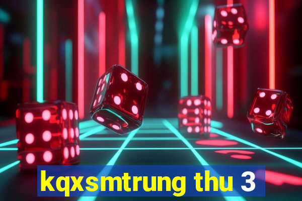 kqxsmtrung thu 3