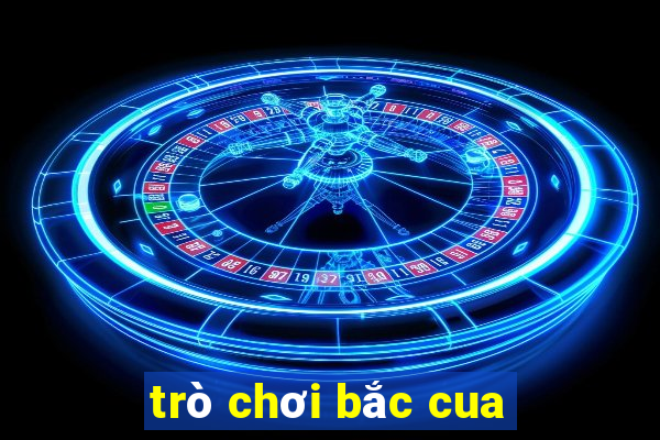 trò chơi bắc cua