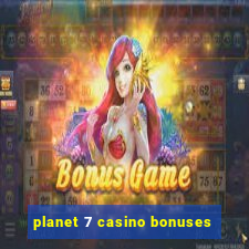 planet 7 casino bonuses