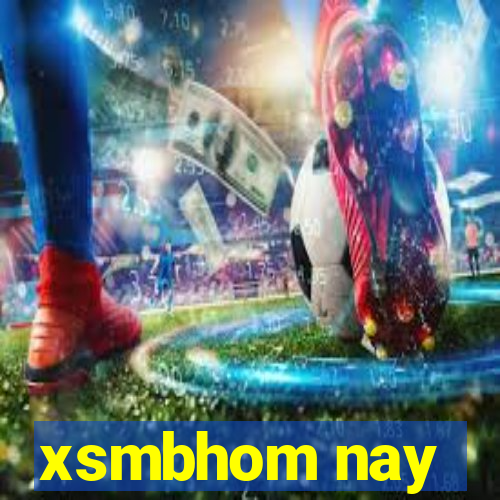 xsmbhom nay