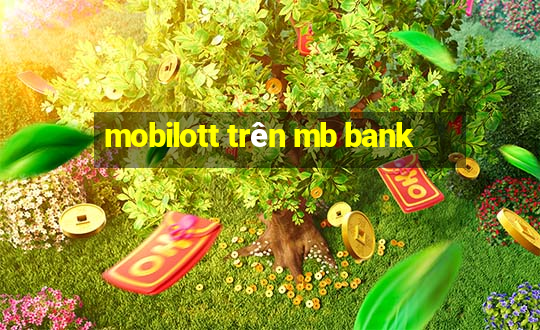 mobilott trên mb bank