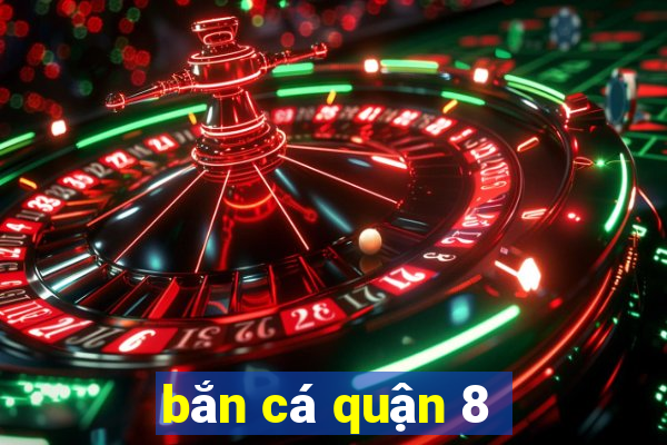 bắn cá quận 8