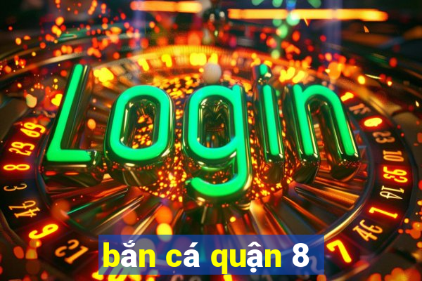 bắn cá quận 8