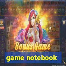 game notebook