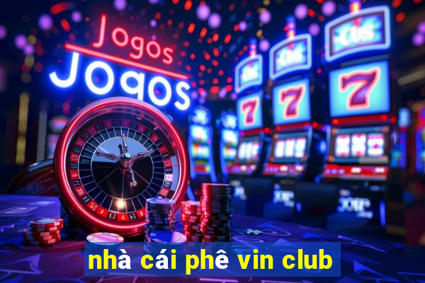 nhà cái phê vin club