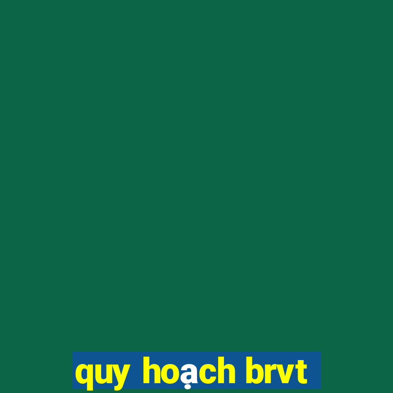 quy hoạch brvt