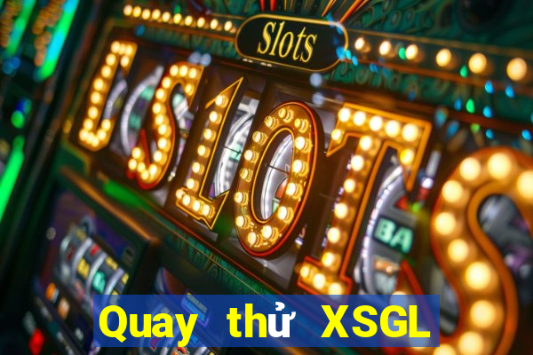 Quay thử XSGL ngày 18