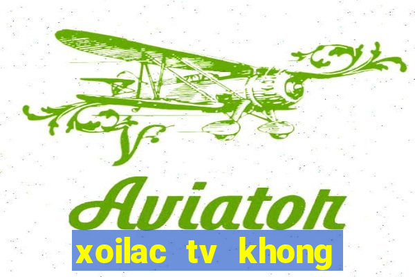 xoilac tv khong quang cao