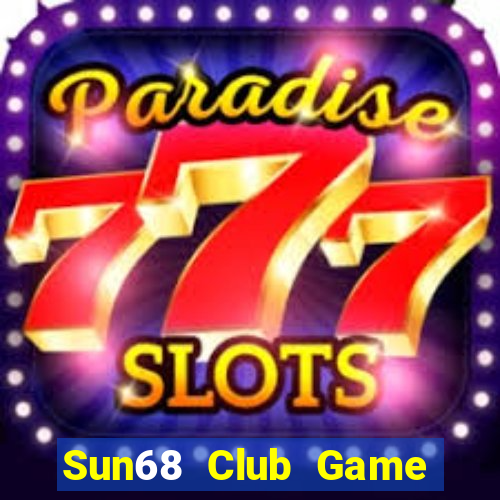 Sun68 Club Game Bài 2021