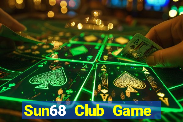 Sun68 Club Game Bài 2021