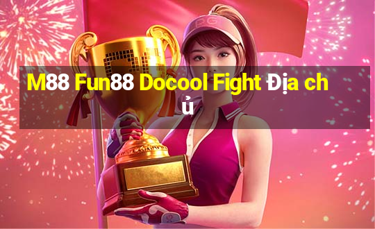 M88 Fun88 Docool Fight Địa chủ