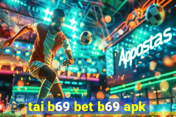 tai b69 bet b69 apk