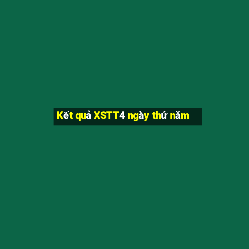 Kết quả XSTT4 ngày thứ năm