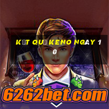 kết quả KENO ngày 10