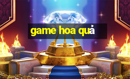 game hoa quả