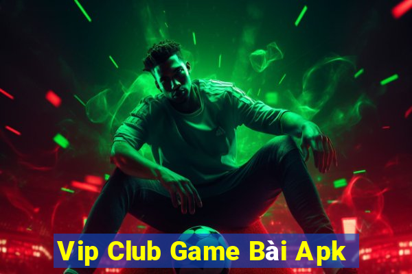 Vip Club Game Bài Apk