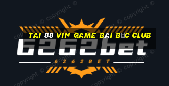 Tai 88 Vin Game Bài Bốc Club