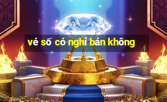 vé số có nghỉ bán không