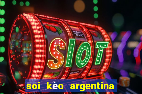 soi kèo argentina hôm nay