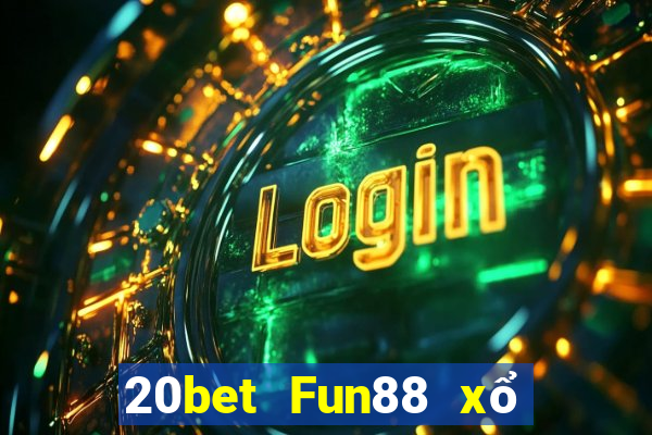 20bet Fun88 xổ số sáng mới