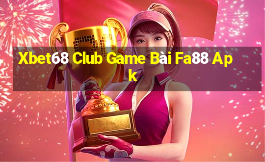 Xbet68 Club Game Bài Fa88 Apk