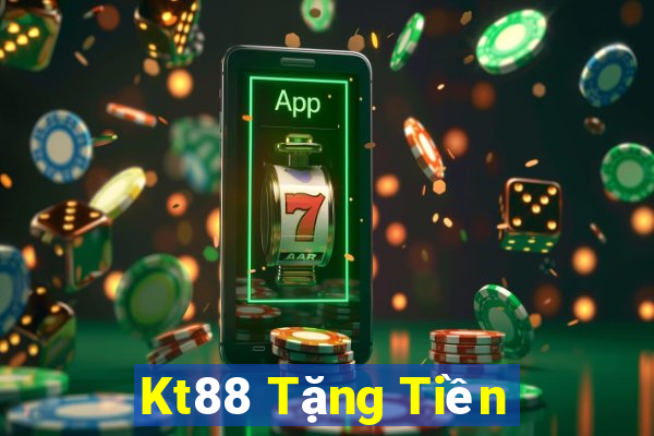 Kt88 Tặng Tiền