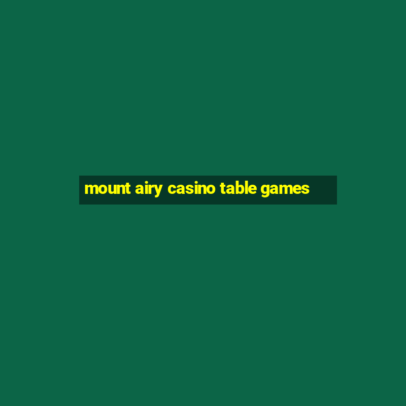 mount airy casino table games