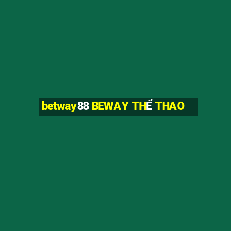 betway88 BEWAY THỂ THAO