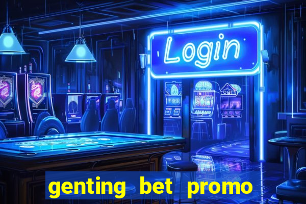 genting bet promo code 2019