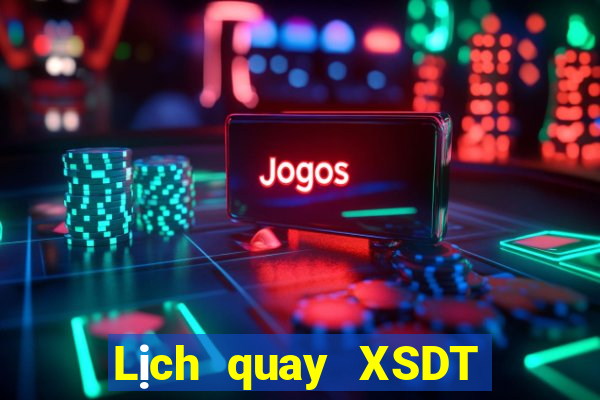 Lịch quay XSDT ngày 10