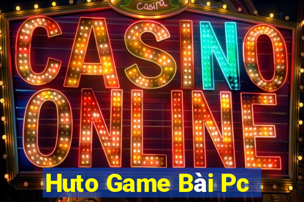 Huto Game Bài Pc