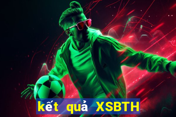 kết quả XSBTH ngày 8