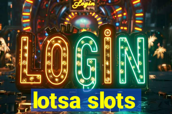 lotsa slots