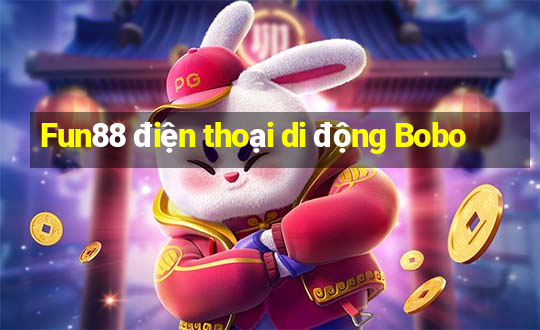 Fun88 điện thoại di động Bobo