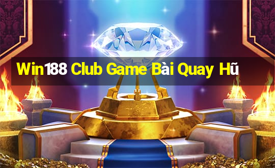 Win188 Club Game Bài Quay Hũ