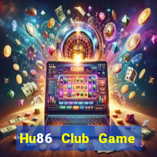 Hu86 Club Game Bài Lá