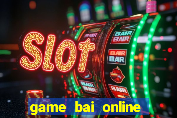 game bai online truc tuyen