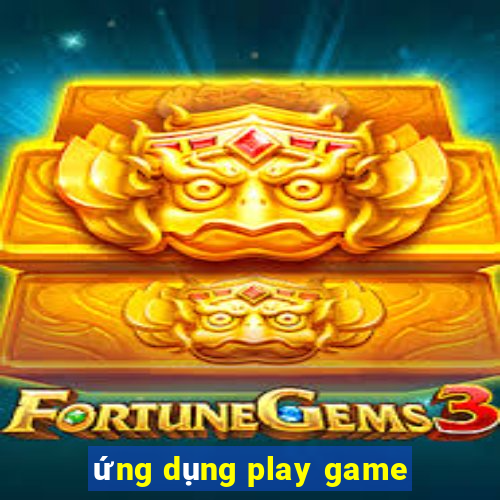 ứng dụng play game