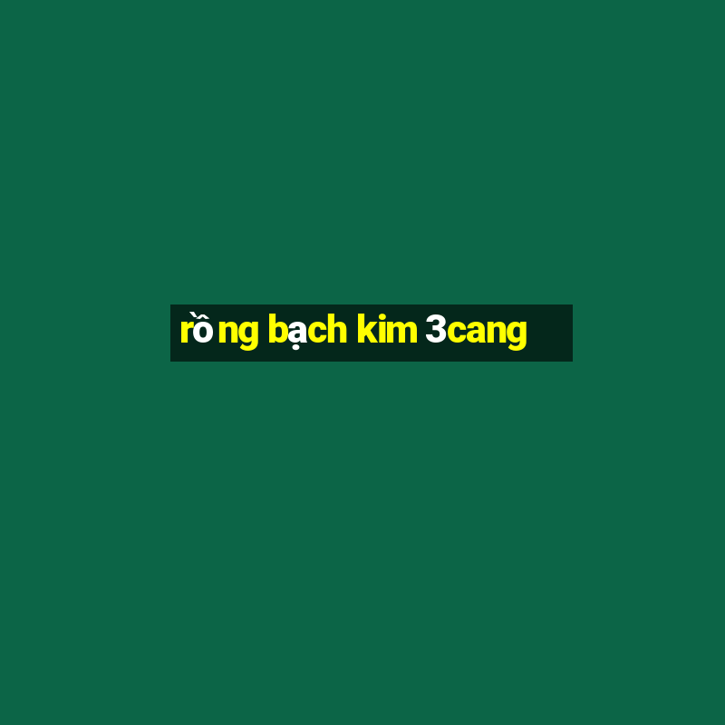 rồng bạch kim 3cang