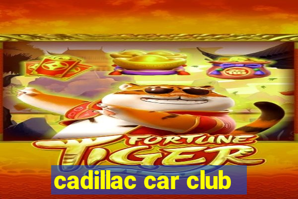 cadillac car club