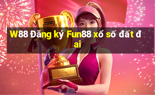 W88 Đăng ký Fun88 xổ số đất đai