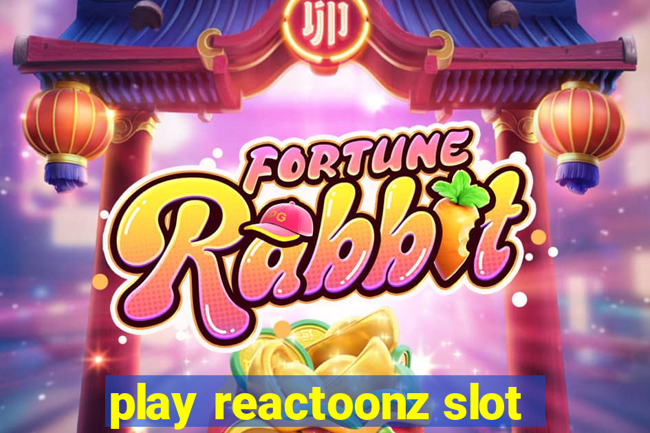 play reactoonz slot