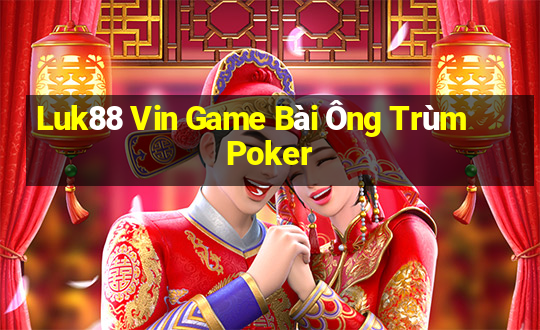 Luk88 Vin Game Bài Ông Trùm Poker